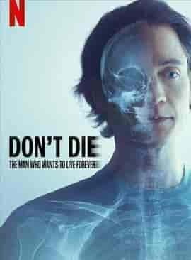 长生不死:硅谷富豪的逆龄人生 Don't Die: The Man Who Wants to Live Forever